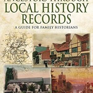 Tracing Your Ancestors Through Local History Records - Jonathan Oates